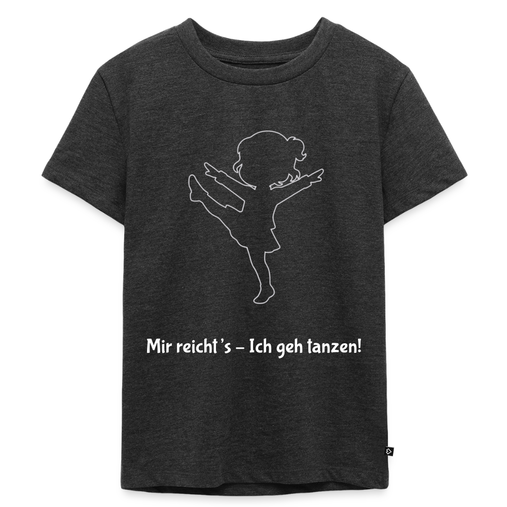 Mir reicht's - Ich geh tanzen!  Kids' T-Shirt - heather anthracite