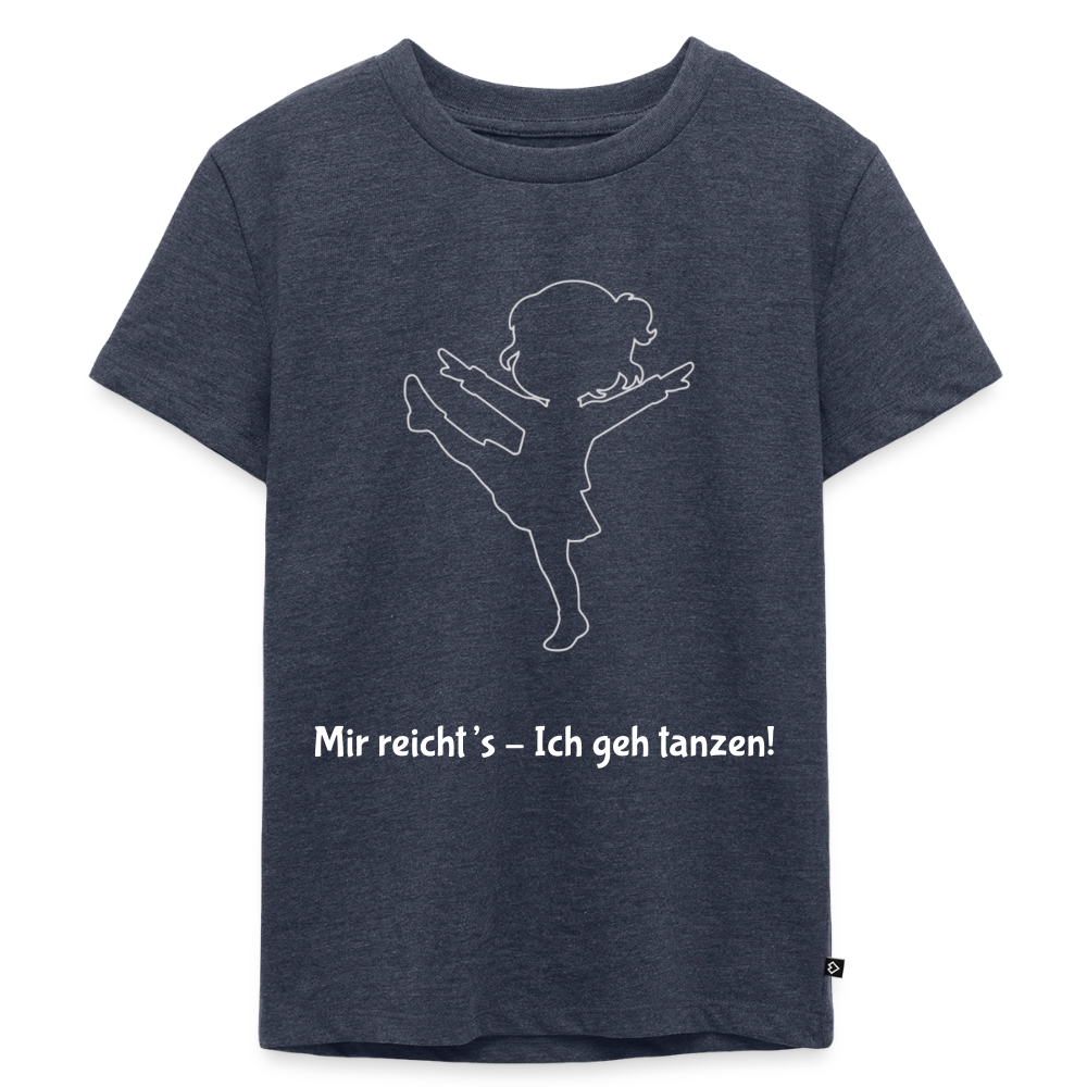 Mir reicht's - Ich geh tanzen!  Kids' T-Shirt - heather denim