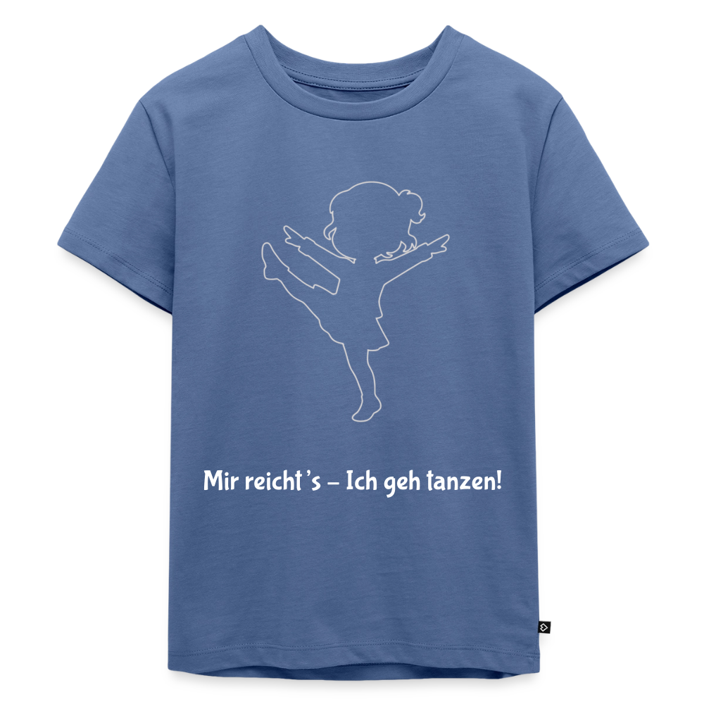Mir reicht's - Ich geh tanzen!  Kids' T-Shirt - stone blue
