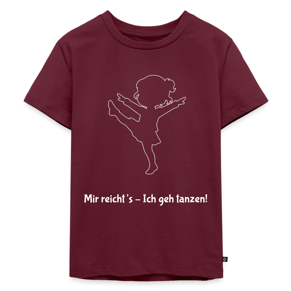 Mir reicht's - Ich geh tanzen!  Kids' T-Shirt - burgundy
