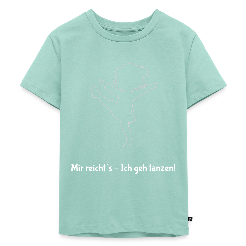 Mir reicht's - Ich geh tanzen!  Kids' T-Shirt - mint 